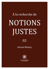 Gérard Missey - A la recherche de notions justes Tome 2 : .