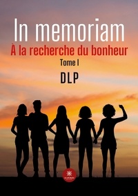  DLP - A la recherche du bonheur Tome 1 : In memoriam - Tome.