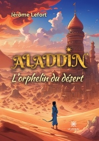 Jérôme Lefort - Aladdin - L'orphelin du désert.