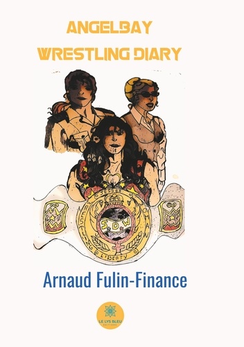 Arnaud Fulin-Finance - Angelbay Wrestling Diary.
