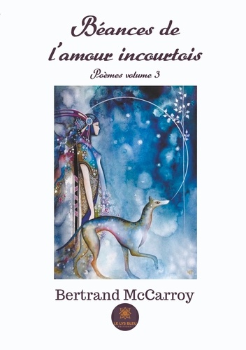 Bertrand McCarroy - Béances de l'amour incourtois.