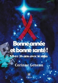 Corinne Geneau - Bonne année et bonne santé - Vivre 38 ans avec le sida.