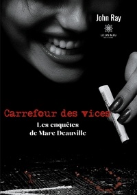 John Ray - Carrefour des vices - Les enquêtes de Marc Deauville.