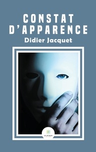 Didier Jacquet - Constat d’apparence.