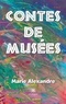 Marie Alexandre - Contes de musées.