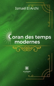 Ismaïl El Archi - Coran des temps modernes.