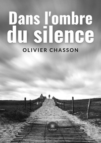 Olivier Chasson - Dans l'ombre du silence.
