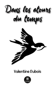 Valentine Dubois - Dans les atours du temps.