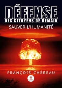 François Chéreau - Défense des Citoyens de Demain - Sauver l'Humanité.