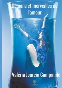 Valéria J. Campanile - Démons et merveilles de l'amour.