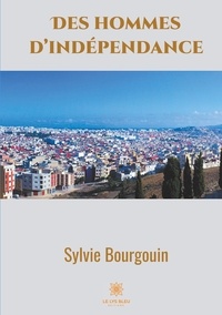 Sylvie Bourgouin - Des hommes d'indépendance.