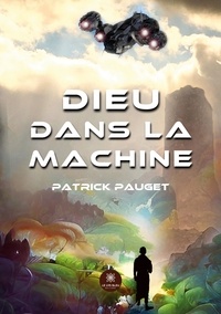Patrick Pauget - Dieu dans la machine.