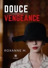 Roxanne M. - Douce vengeance.