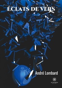 André Lombard - Eclats de vers.