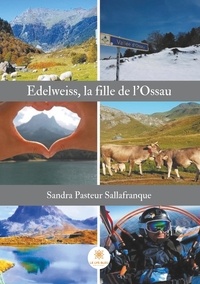 Sandra Pasteur Sallafranque - Edelweiss, la fille de l'Ossau.