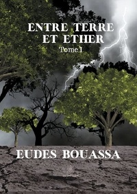 Eudes Bouassa - Entre terre et éther Tome 1 : .