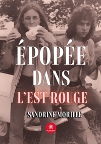 Sandrine Morille - Epopée dans l’Est rouge.
