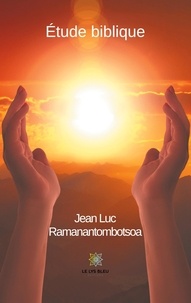 Jean-Luc Ramanantombotsoa - Etude biblique.