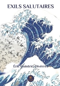 Eric Quintric-Divérrès - Exils salutaires.