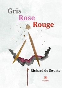 Richard de Swarte - Gris Rose Rouge.