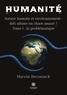Deconinck Marvin - Humanité - Nature, humain et environnement : défi ultime ou chaos assuré ? Tome 1, La problématique.