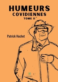 Patrick Huchet - Humeurs covidiennes Tome 2 : .