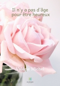 Valérie Michel - Il n'y a pas d'âge pour être heureux.