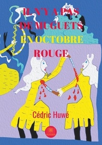 Cédric Huwé - Il n'y a pas de muguets en octobre rouge.