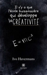Ivo Havermans - Il n'y a que l'école buissonnière qui développe la créativité.