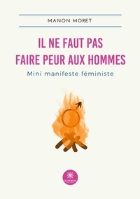 Manon Moret - Il ne faut pas faire peur aux hommes - Mini manifeste féministe.