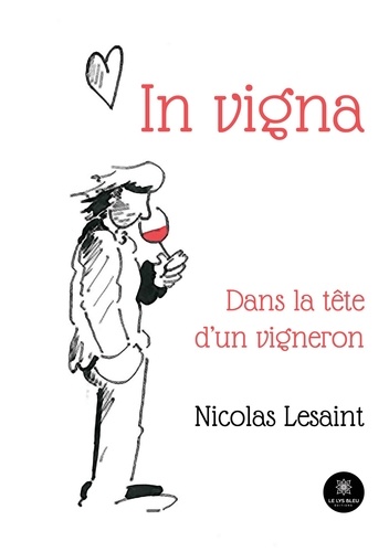 Nicolas Lesaint - In vigna - Dans la tête d'un vigneron.