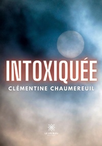 Clémentine Chaumereuil - Intoxiquée.