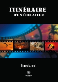 Francis Joret - Itinéraire d'un éducateur.