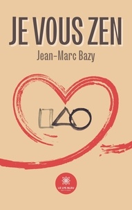 Jean-Marc Bazy - Je vous zen.
