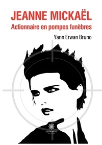 Yann Erwan Bruno - Jeanne Mickaël - Actionnaire en pompes funèbres.