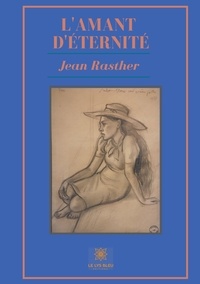 Jean Rasther - L'Amant d'éternité.
