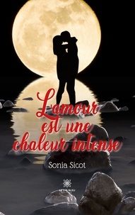 Sonia Sicot - L'amour est une chaleur intense.