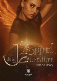 Manon Haley - L’appel de la lumière.