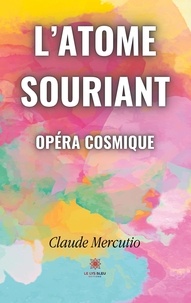 Claude Mercutio - L'atome souriant - Opéra cosmique.