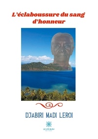 Djabiri Madi Leroi - L'éclaboussure du sang d'honneur.
