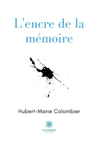 Hubert Marie Colombier - L'encre de la mémoire.