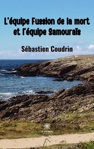 Sébastien Coudrin - L'équipe Fussion de la mort et l'équipe Samouraïs.