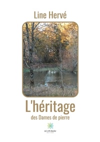 Line Hervé - L'héritage des Dames de pierre.