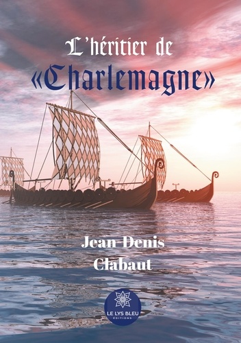 Jean-Denis Clabaut - L'héritier de "Charlemagne".