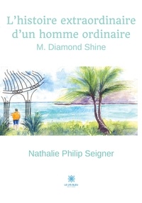 Nathalie Philip Seigner - L’histoire extraordinaire d’un homme ordinaire.