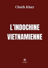 Chuth Khay - L'Indochine vietnamienne.