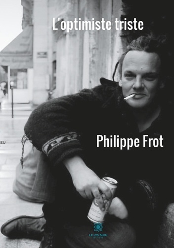 Philippe Frot - L'optimiste triste.