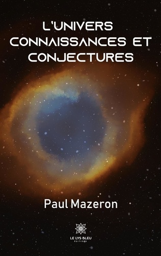 Paul Mazeron - L'univers - Connaissances et conjectures.