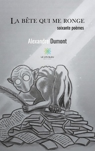 Alexandre Dumont - La bête qui me ronge.