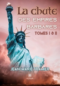 Jean-Marie Tramier - La chute des empires barbares Tomes 1 et 2 : .
